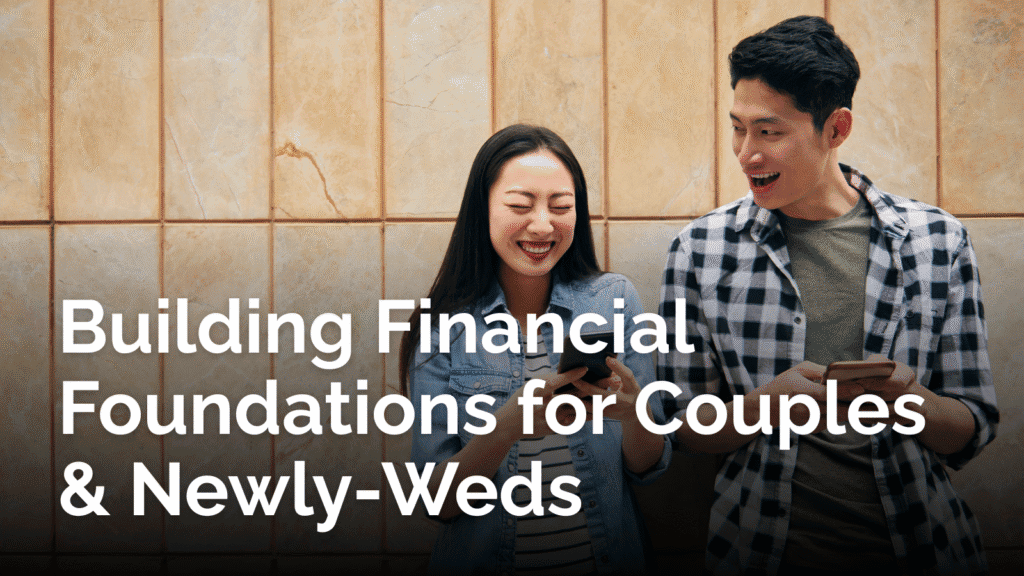 Building Financial Foundations for Couples and Newly-Weds