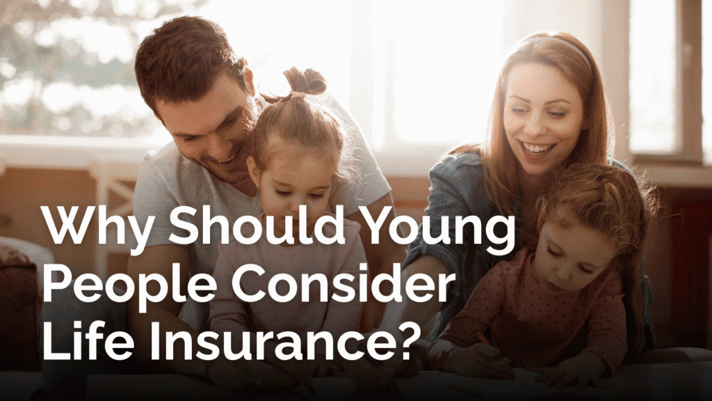 Why Should young people consider life insurance?